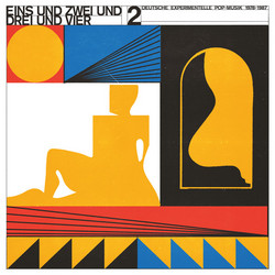 Eins Und Zwei Und Drei Und Vier 2 - Deutsche Experimentelle Pop​-​Musik 1978-87